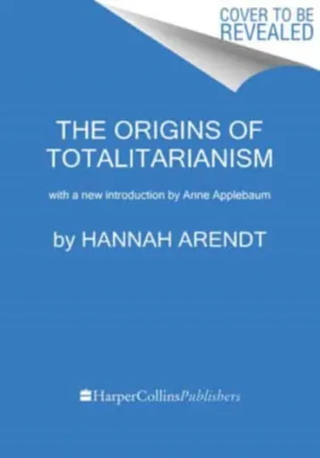 Origins of Totalitarianism - Anne Applebaumová, Hannah Arendt