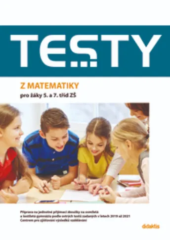 Testy z matematiky pro žáky 5. a 7. tříd ZŠ - Hana Lišková, Ivana Ondráčková, Magda Králová