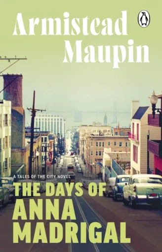 The Days of Anna Madrigal - Armistead Maupin