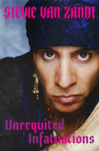 Unrequited Infatuations - Stevie Van Zandt