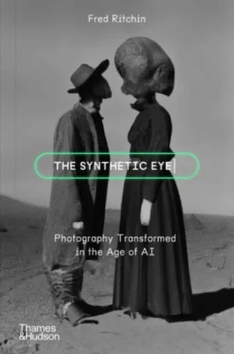 The Synthetic Eye - Fred Ritchin