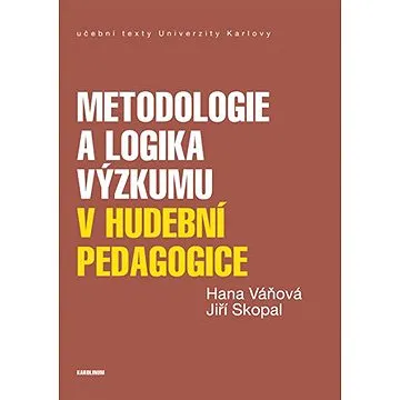 Metodologie a logika výzkumu v hudební pedagogice (9788024636283)