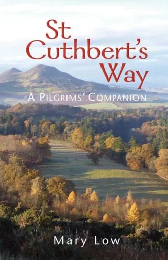 St Cuthbert's Way - 2019 edition - Mary Low