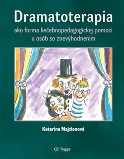 Dramatoterapia ako forma liečebnopedagogickej pomoci u osôb so znevýhodnením - Katarína Majzlanová