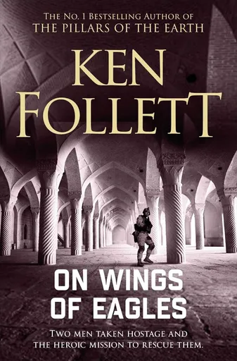 On Wings of Eagles - Ken Follett