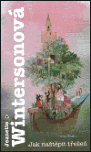 Jak naštěpit třešeň - Jeanette Wintersonová