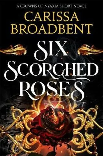 Six Scorched Roses - Carissa Broadbent