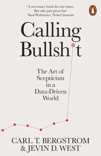 Calling Bullshit - Carl T. Bergstrom, Jevin D. West