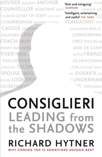 Consiglieri - Leading from the Shadows - Richard Hytner