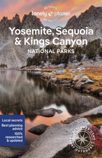 Lonely Planet Yosemite, Sequoia & Kings Canyon National Parks - Anita Isalska, Ashley Harrell, Lonely Planet
