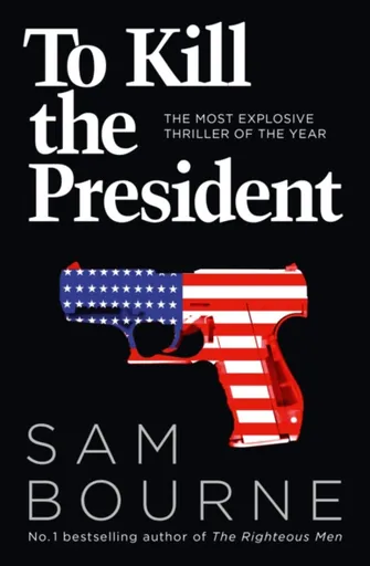 To Kill the President - Sam Bourne