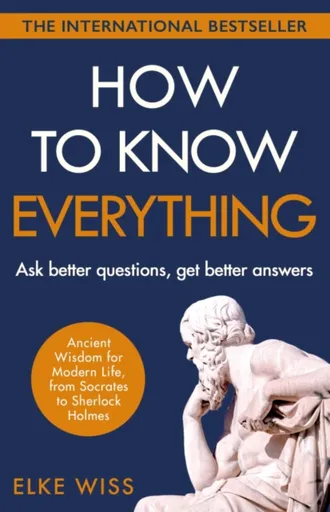 How to Know Everything - Wiss Elke