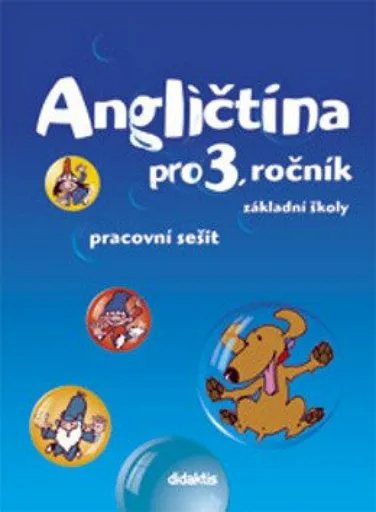 Angličtina pro 3. ročník základní školy Pracovní sešit - Dvořáková L., kolektiv autorů