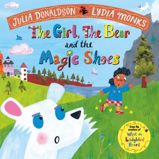 The Girl, the Bear and the Magic Shoes - Julia Donaldsonová