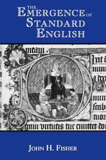 The Emergence of Standard English - John Fisher