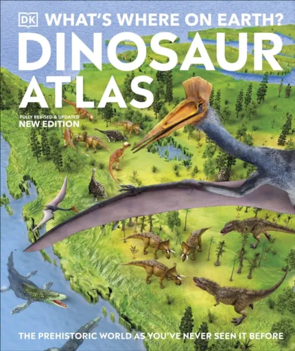 What's Where on Earth? Dinosaur Atlas - Darren Naish, Chris Barker, DK