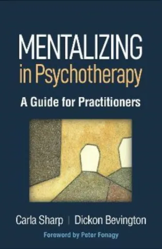 Mentalizing in Psychotherapy - Carla  Sharp, Dickon Bevington