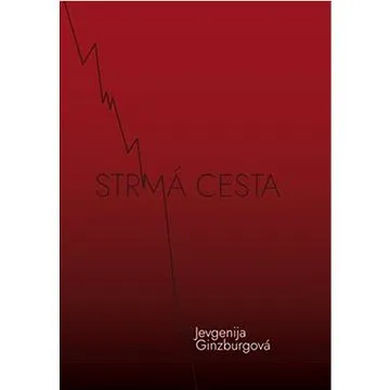 Strmá cesta: Kronika z časů kultu osobnosti (978-80-88325-21-5)