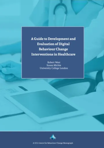 A Guide to Development and Evaluation of Digital Behaviour Change Interventions in Healthcare - Prof. Susan Michie, Prof. Robert West
