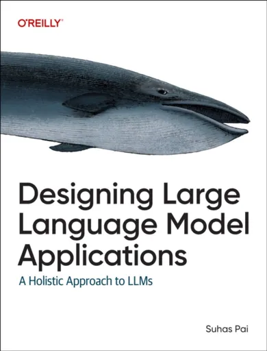 Designing Large Language Model Applications - Suhas Pai