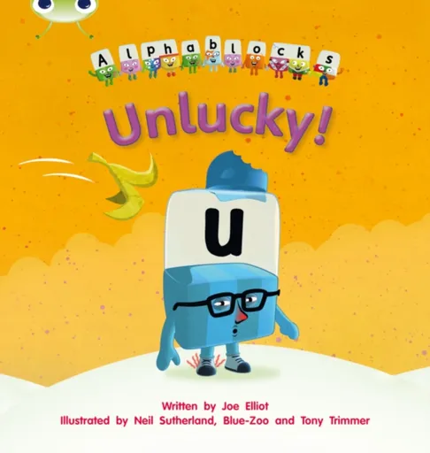 Bug Club Phonics - Phase 5 Unit 18: Alphablocks Unlucky - Joe Elliot