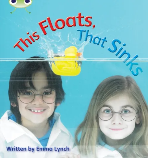 Bug Club Phonics - Phase 3 Unit 9: This Floats, That Sinks - Emma Lynch