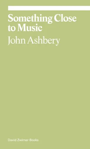 Something Close to Music - John Ashbery, Monica de la Torre