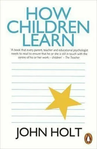 How Children Learn - John Holt