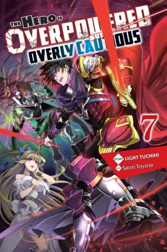 The Hero Is Overpowered but Overly Cautious, Vol. 7 (light novel) - Light Tuchihi, Saori Toyota