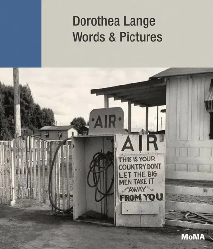 Dorothea Lange: Words + Pictures - Sally Mann, Kimberly Juanita Brown, Sarah Hermanson Meister, Julie Ault, Jennifer A. Greenhill, Tess Taylor, Sandy