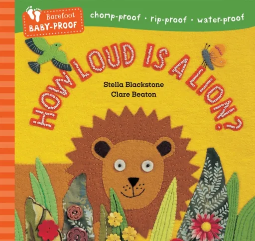 Barefoot Baby-Proof: How Loud is a Lion? - Stella Blackstone