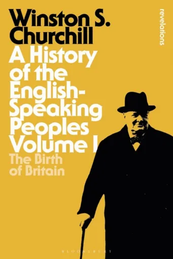 A History of the English-Speaking Peoples Volume I - Sir Sir Winston S. Churchill