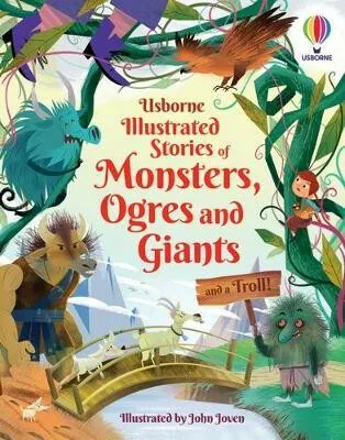 Illustrated Stories of Monsters, Ogres and Giants (and a Troll) - Rachel Firth, Sam Baer, Lara Bryan, Prentice Andy, Matthew Oldham