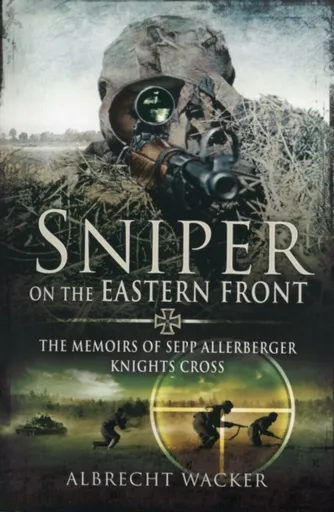 Sniper on the Eastern Front - Albrecht Wacker