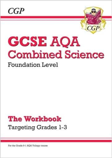 GCSE Combined Science AQA - Foundation: Grade 1-3 Targeted Workbook - CGP Books