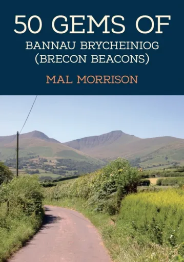 50 Gems of Bannau Brycheiniog (Brecon Beacons) - Mal Morrison