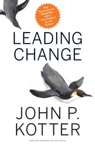 Leading Change, With a New Preface by the Author - John P. Kotter