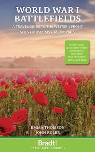 World War I Battlefields: A Travel Guide to the Western Front - Emma Thomson, John Ruler