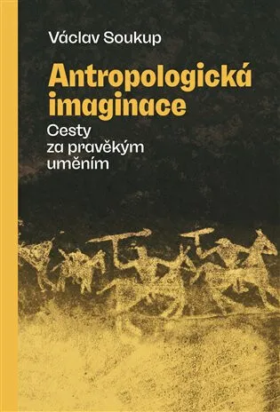 Antropologická imaginace - Václav Soukup