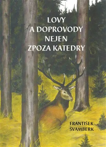 Lovy a doprovody nejen zpoza katedry - František Švamberk