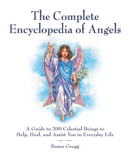 The Complete Encyclopedia of Angels - Susan Gregg