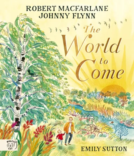 The World to Come - World to Come â€“ A Times Book of the Year 2024 - Robert Macfarlane, Johnny Flynn