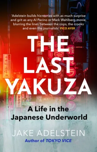 The Last Yakuza - Jake Adelstein