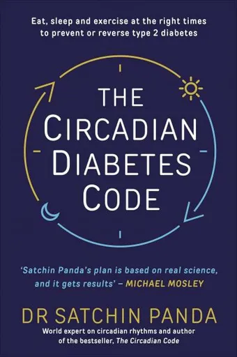 The Circadian Diabetes Code - Dr. Satchin Panda
