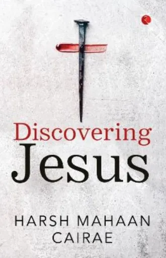 Discovering Jesus - Harsh Mahaan Cairae