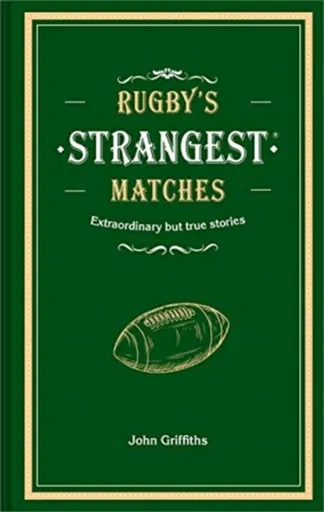 Rugby's Strangest Matches - John Griffiths