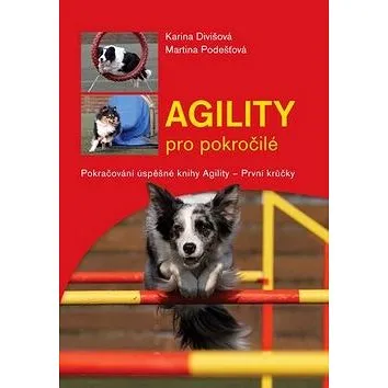 Agility pro pokročilé: Pokračování úspěšné knihy - Prní krůčky (978-80-7428-008-5)