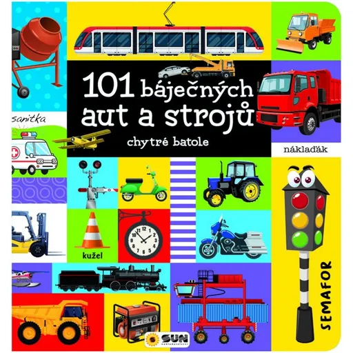 SUN 101 báječných aut a strojů - chytré batole