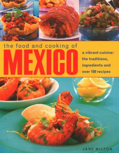 Mexico, The Food and Cooking of - Jane Miltonová