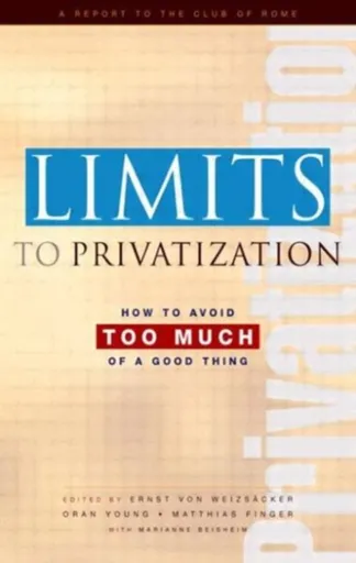 Limits to Privatization - Finger Matthias, Ernst Ulrich von Weizsacker, Marianne Beisheim